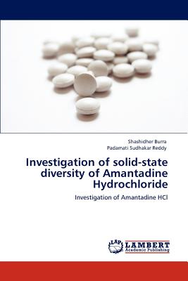 Investigation of Solid-State Diversity of Amantadine Hydrochloride - Burra, Shashidher, and Sudhakar Reddy, Padamati