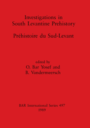 Investigations in South Levantine Prehistory / Pr?histoire du Sud-Levant