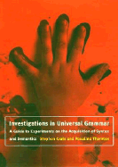 Investigations in Universal Grammar: A Guide to Experiments on the Acquisition of Syntax and Semantics