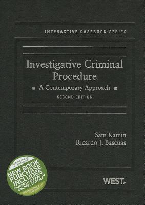 Investigative Criminal Procedure: A Contemporary Approach - Kamin, Sam, and Bascuas, Ricardo