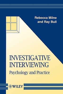 Investigative Interviewing: Psychology and Practice - Milne, Rebecca, and Bull, Ray