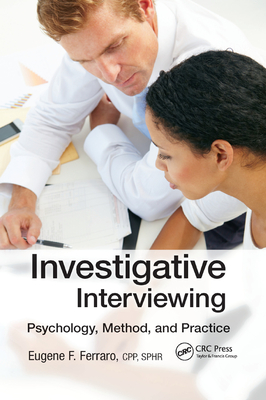 Investigative Interviewing: Psychology, Method, and Practice - Ferraro, Eugene F