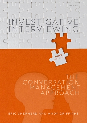 Investigative Interviewing: The Conversation Management Approach - Shepherd, Eric, and Griffiths, Andy