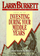 Investing During Your Middle Years - Burkett, Larry