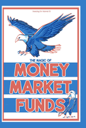 Investing for Interest 18: The Magic of Money Market Funds