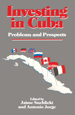 Investing in Cuba: Problems and Prospects - Suchlicki, Jaime