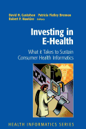 Investing in E-Health: What It Takes to Sustain Consumer Health Informatics