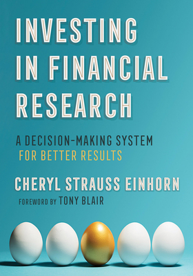 Investing in Financial Research: A Decision-Making System for Better Results - Einhorn, Cheryl Strauss, and Blair, Tony (Foreword by)