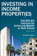 Investing in Income Properties: The Big Six Formula for Achieving Wealth in Real Estate
