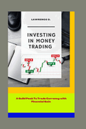 Investing in Money Trading: A Guild peak to trade currency with financial gain