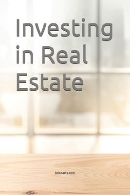 Investing in Real Estate: Finding the perfect Building, Getting a Good Deal and Adding Value - Oliveira, Miguel