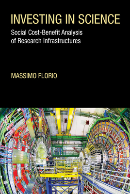 Investing in Science: Social Cost-Benefit Analysis of Research Infrastructures - Florio, Massimo
