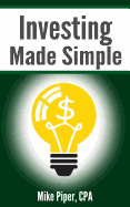Investing Made Simple: Index Fund Investing and Etf Investing Explained in 100 Pages or Less