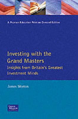 Investing with the Grand Masters - Morton, James