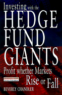 Investing with the Hedge Fund Giants - Chandler, Beverly