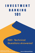 Investment Banking 101: 500+ Technical Questions Answered
