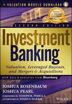 Investment Banking: Valuation, Leveraged Buyouts, and Mergers and Acquisitions + Valuation Models - Rosenbaum, Joshua, and Pearl, Joshua, and Perella, Joseph R. (Foreword by)