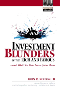 Investment Blunders of the Rich and Famous...and What You Can Learn from Them