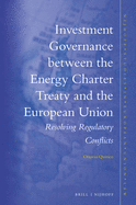 Investment Governance Between the Energy Charter Treaty and the European Union: Resolving Regulatory Conflicts