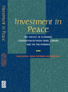 Investment in Peace: The Politics of Economics Cooperation Between Israel, Jordan and the Palestinians