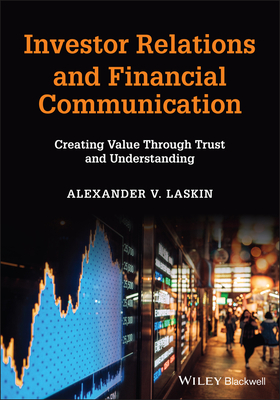 Investor Relations and Financial Communication: Creating Value Through Trust and Understanding - Laskin, Alexander V
