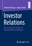 Investor Relations: Neue Empirische Studien Zur Kapitalmarktkommunikation