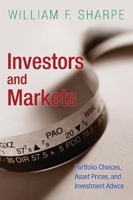 Investors and Markets: Portfolio Choices, Asset Prices, and Investment Advice - Sharpe, William F