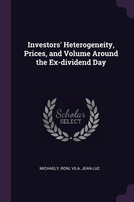 Investors' Heterogeneity, Prices, and Volume Around the Ex-dividend Day - Michaely, Roni, and Vila, Jean-Luc