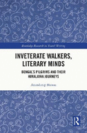 Inveterate Walkers, Literary Minds: Bengal's Pilgrims and Their Himalayan Journeys