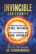 Invincible Christianity: Empowered by the Word, Transformed by the Spirit