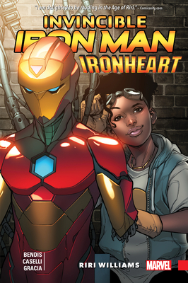 Invincible Iron Man: Ironheart Vol. 1: Riri Williams - Bendis, Brian Michael (Text by), and Caselli, Stefano (Illustrator)