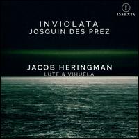 Inviolata: Josquin des Prez - Jacob Heringman (lute); Jacob Heringman (vihuela)