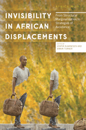 Invisibility in African Displacements: From Structural Marginalization to Strategies of Avoidance