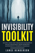 Invisibility Toolkit - 100 Ways to Disappear from Oppressive Governments, Stalke: How to Disappear and Be Invisible Internationally