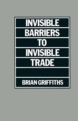 Invisible Barriers to Invisible Trade - Griffiths, Brian