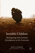 Invisible Children: Reimagining International Development at the Grassroots