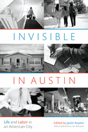 Invisible in Austin: Life and Labor in an American City