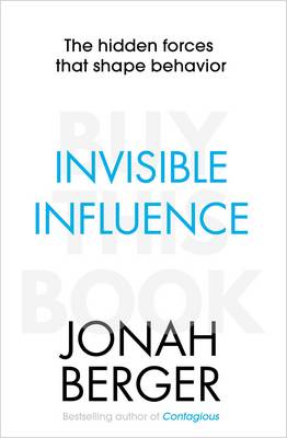 Invisible Influence: The hidden forces that shape behaviour - Berger, Jonah
