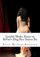 Invisible Masks: Essays on Rupaul's Drag Race Season Six