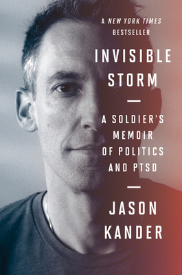 Invisible Storm: A Soldier's Memoir of Politics and Ptsd - Kander, Jason