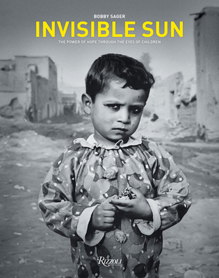 Invisible Sun: The Power of Hope Through the Eyes of Children - Sager, Bobby