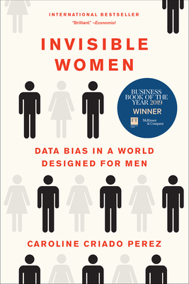 Invisible Women: Data Bias in a World Designed for Men - Criado Perez, Caroline