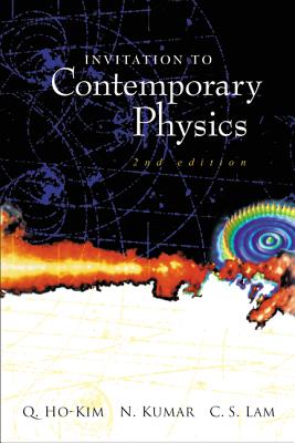 Invitation to Contemporary Phys(2ed) - Q Ho-Kim, N Kumar & C S Lam