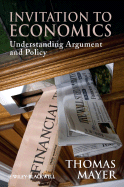 Invitation to Economics: Understanding Argument and Policy - Mayer, Thomas