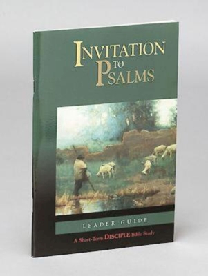 Invitation to Psalms: Leader Guide: A Short-Term Disciple Bible Study - Abingdon