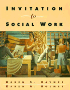 Invitation to Social Work - Haynes, Karen S, and Holmes, Karen A