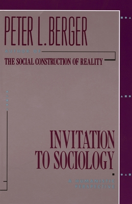 Invitation to Sociology: A Humanistic Perspective - Berger, Peter L