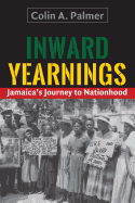Inward Yearnings: Jamaica's Journey to Nationhood