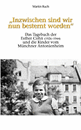 "Inzwischen sind wir nun besternt worden": Das Tagebuch der Esther Cohn und die Kinder vom Mnchner Antonienheim