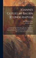 Ioannis Guilielmi Baurn Iconographia: Complectens In se passionem, miracula, vitam Christi universam: nec non, prospectus rarissimorum portuum, palatiorum, hortorum, historiarum, aliarumq[ue] rerum, quae per Italiam spectatu sunt dignae